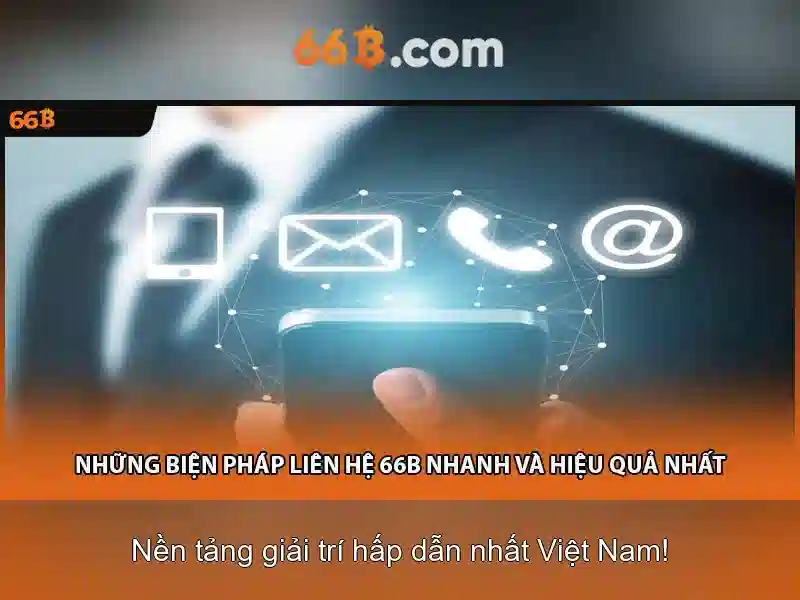 Các kênh liên lạc chính của dịch vụ CSKH 66B